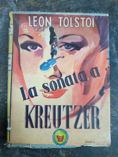 La Sonata A Kreutzer * Leon Tolstoi * 1947 *