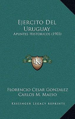 Libro Ejercito Del Uruguay : Apuntes Historicos (1903) - ...