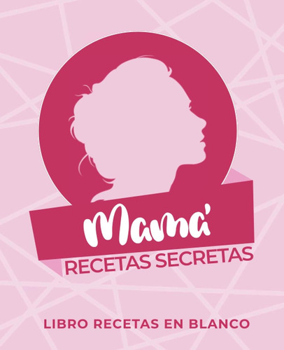 Libro: Mama Recetas Segretas: Libro Recetas En Blanco Para E