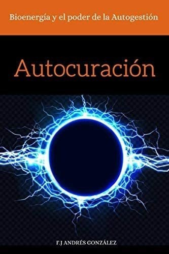 Libro: Auto-curación: Bioenergía Y El Poder De La Autogest