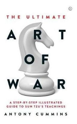 The Ultimate Art Of War : A Step-by-step Illustrated Guid...