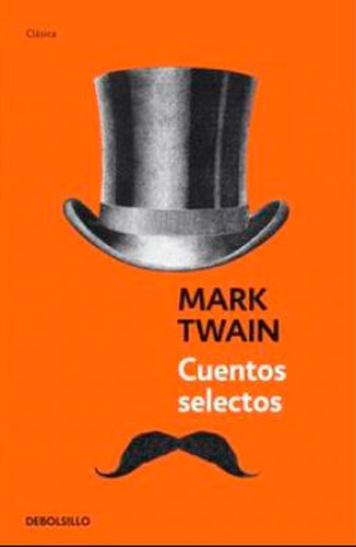 Cuentos selectos, de Mark Twain. Editorial Penguin Random House, tapa blanda, edición 2010 en español