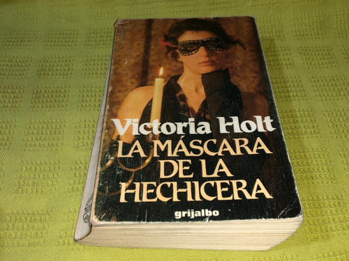 La Máscara De La Hechicera - Victoria Holt - Grijalbo