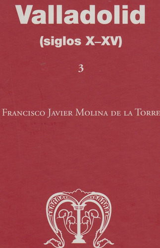 Valladolid (siglos X-xv), De Molina De La Torre, Francisco Javier. Editorial Publicaciones Universidad De León, Tapa Dura En Español