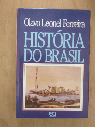 História Do Brasil - Olavo Leonel Ferreira