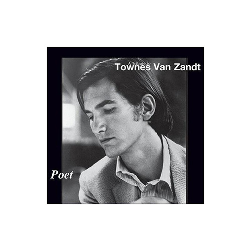 Poet Tribute To Townes Van Zandt/various Poet Tribute To Tow