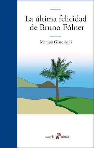 Ultima Felicidad De Bruno Folner, La, De Mempo Giardinelli. Editorial Edhasa, Tapa Tapa Blanda En Español