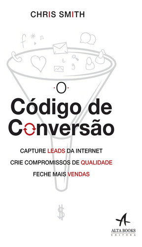 O código de conversão: capture leads da internet, crie compromissos de qualidade, feche mais vendas, de Smith, Chris. Editorial Starling Alta Editora E Consultoria Eireli, capa mole em inglês, 2017