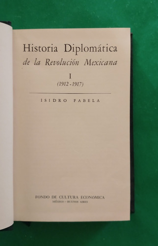 Historia Diplomática De La Revolución Mexicana Tomos I Y Ii