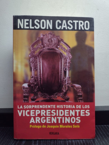 La Sorprendente Historia De Los Vicepresidentes Argentinos