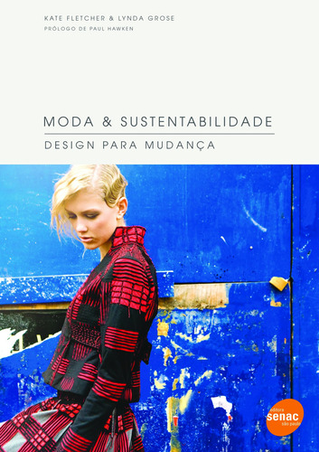 Moda & sustentabilidade : Design para mudança, de Fletcher, Kate. Editora Serviço Nacional de Aprendizagem Comercial, capa mole em português, 2012