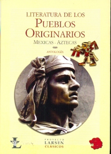 Literatura De Los Pueblos Originarios- Mexicas Aztecas - Ant