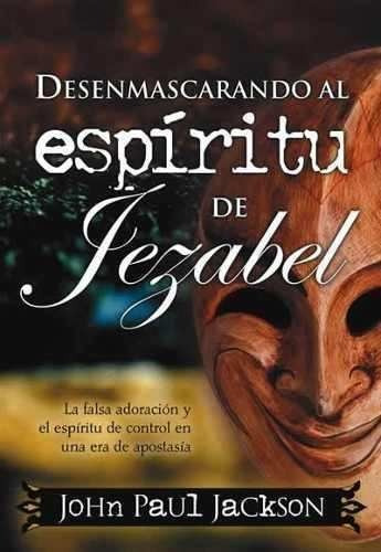 Desenmascarando Al Espiritu De Jezabel