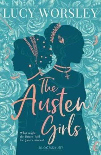 Austen Girls - Lucy Worsley, De Worsley, Lucy. Editorial Bloomsbury, Tapa Blanda En Inglés Internacional, 2020
