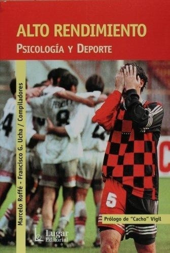 Alto Rendimiento- Psicologia Y Deporte, De Roffe, Marcelo. Editorial Lugar, Tapa Tapa Blanda En Español