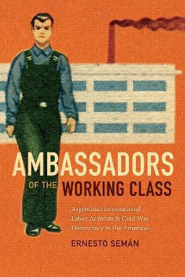 Libro Ambassadors Of The Working Class : Argentina's Inte...