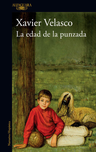 La edad de la punzada, de Xavier Velasco., vol. 1.0. Editorial Alfaguara, tapa blanda, edición 1.0 en español, 2023