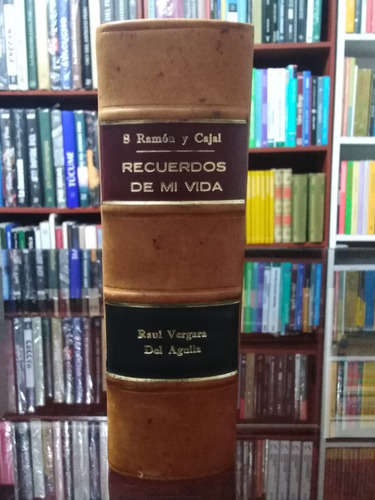 Recuerdos De Mi Vida - Ramón Y Cajal 1ra Edición 