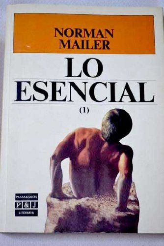 Lo Esencial (1), De Mailer, Norman. Serie N/a, Vol. Volumen Unico. Editorial Plaza Y Janes, Tapa Blanda, Edición 1 En Español, 1989
