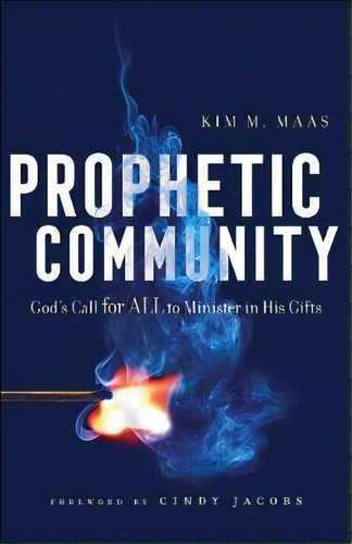 Prophetic Community : God's Call For All To Minister In His Gifts, De Kim M. Maas. Editorial Baker Publishing Group, Tapa Blanda En Inglés
