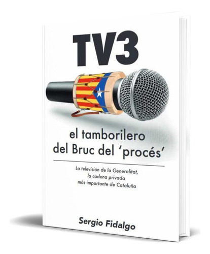 Tv3 El Tamborilero Del Bruc Del Proces, De Sergio Fidalgo. Editorial S. L. Hildy Ediciones, Tapa Blanda En Español, 2020