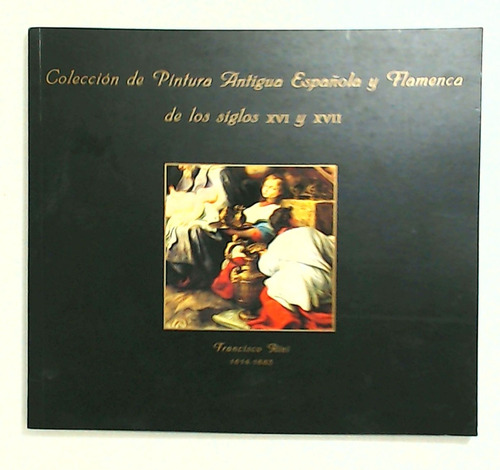 Coleccion De Pintura Antigua Española Y Flamenca De Los Sigl