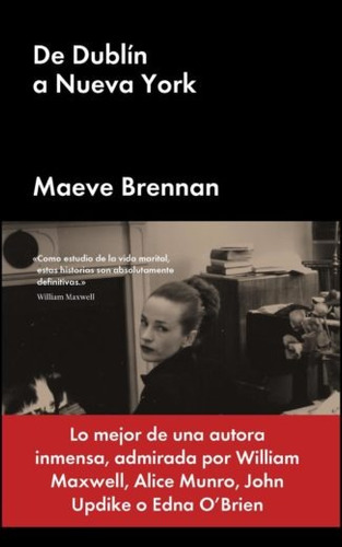 De Dublín a Nueva York, de Brennan, Maeve. Editorial Malpaso, tapa dura en español, 2019