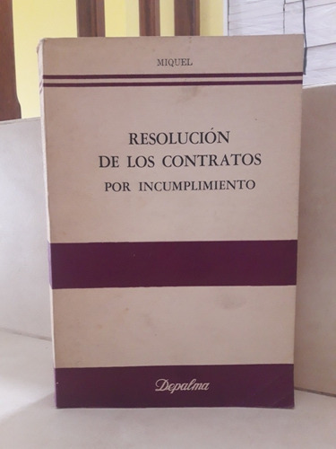 Derecho Resolución Contratos X Incumplimiento. Juan L Miquel