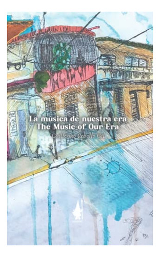 Libro : La Musica De Nuestra Era/ The Music Of Our Era -...