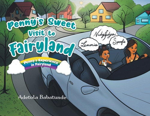 Penny's Sweet Visit To Fairyland: Penny's Experience In Fairyland, De Babatunde, Adetola., Vol. 1. Editorial Tellwell Talent, Tapa Blanda En Inglés