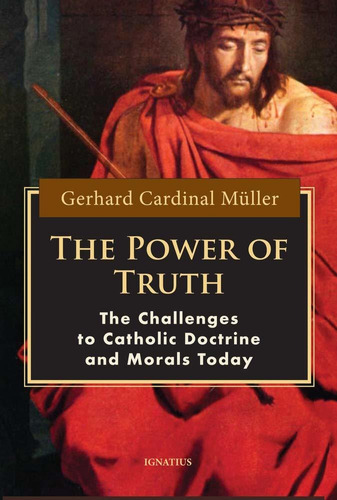 Libro The Power Of Truth: The Challenges Of Catholic Doctr