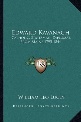 Libro Edward Kavanagh: Catholic, Statesman, Diplomat, Fro...