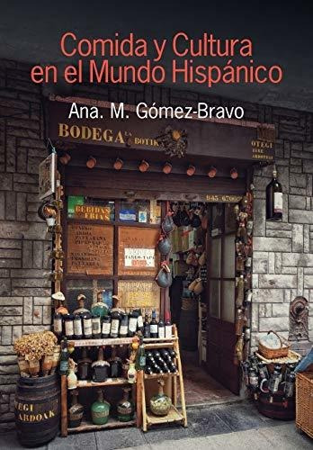 Libro : Comida Y Cultura En El Mundo Hispanico (food And...