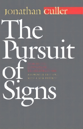 The Pursuit Of Signs : Semiotics, Literature, Deconstruction, De Jonathan Culler. Editorial Cornell University Press, Tapa Blanda En Inglés