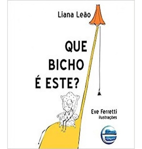 Que Bicho É Este?: Que Bicho É Este?, De Leão, Liana., Vol. Não Aplica. Editora Elementar, Capa Mole Em Português