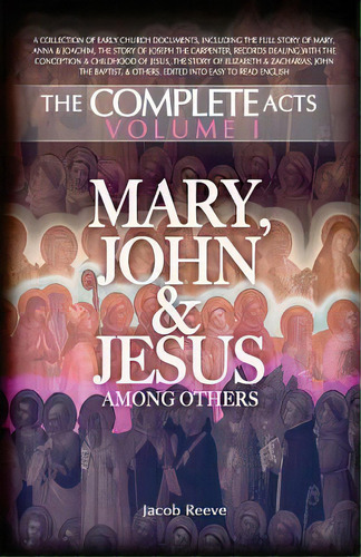 Mary, John & Jesus Among Others: Biographical Documents Of The Early Church In Plain English, De Reeve, Jacob. Editorial Createspace, Tapa Blanda En Inglés