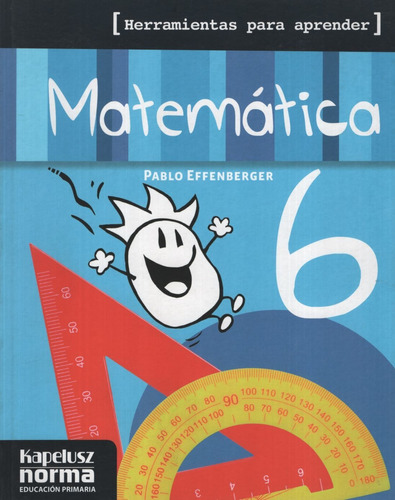 Matematica 6 Herramientas Para Aprender, de Effenberger, Pablo. Editorial KAPELUSZ, tapa blanda en español, 2012
