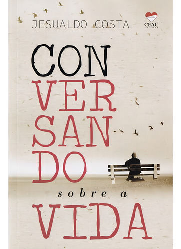 Conversando Sobre A Vida: Não Aplica, De : Jesualdo Costa. Aplica, Vol. Não Aplica. Editorial Ceac, Capa Mole, Edição Não Aplica Em Português, 2023