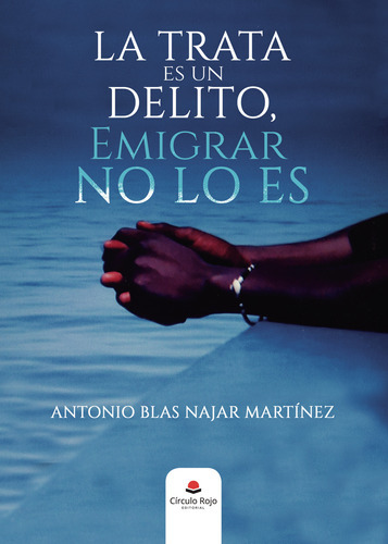 La Trata Es Un Delito, Emigrar No Lo Es (libro Original)