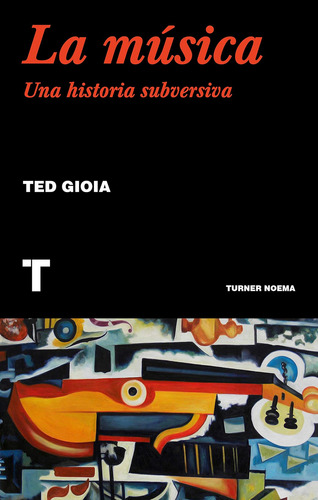 La Música: Una Historia Subversiva (noema) / Ted Gioia