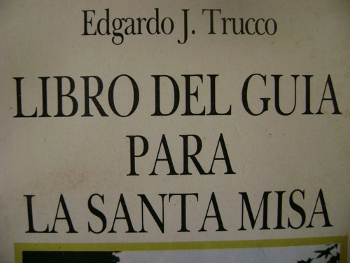 L, Del Guia Para La Santa Misa. Edgardo Trucco.