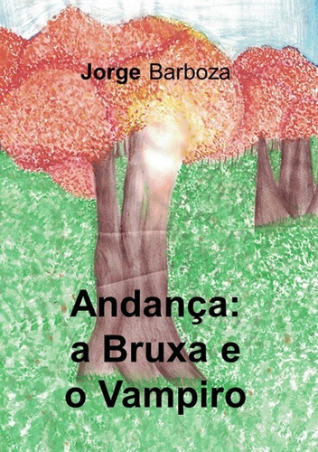 Andança: A Bruxa E O Vampiro, De Jorge Barboza. Série Não Aplicável, Vol. 1. Editora Clube De Autores, Capa Mole, Edição 1 Em Português, 2018