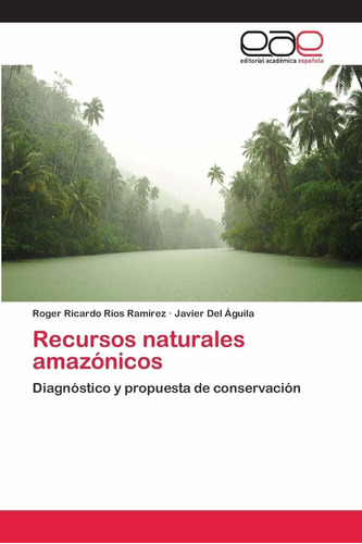 Libro Recursos Naturales Amazónicos: Diagnóstico Y Prop Lcm3