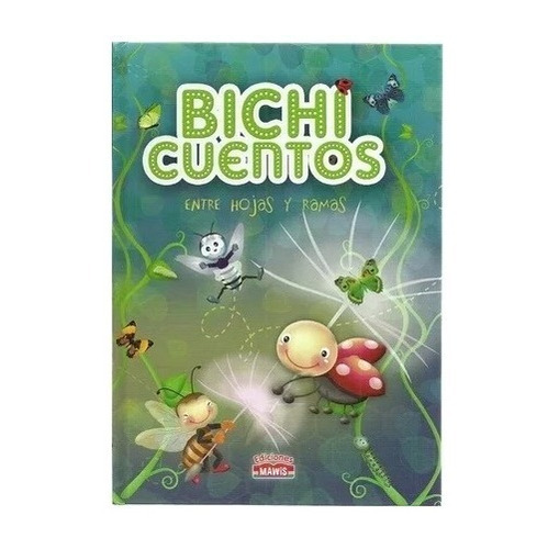 Bichi Cuentos - Entre Hojas Y Ramas Ediciones  Mawis 