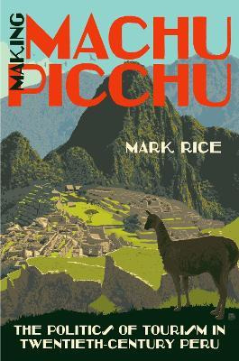 Libro Making Machu Picchu - Mark Rice
