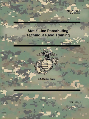 Static Line Parachuting Techniques And Training (mcwp 3-15.7), (fm 57-220), De Marine Corps, U. S.. Editorial Lulu Pr, Tapa Blanda En Inglés