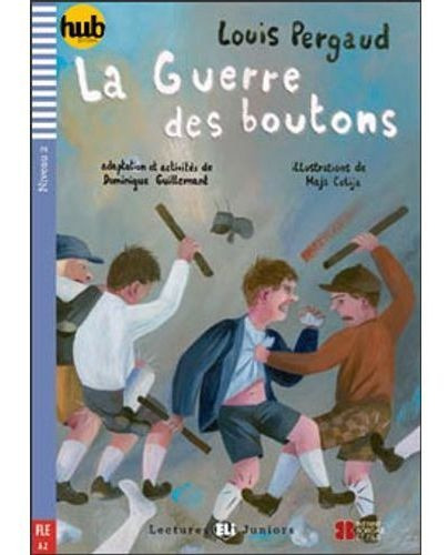 Guerre Des Boutons, La - Lectures Hub Juniors 2, De Pergaud, Louis. Hub Editorial En Francés