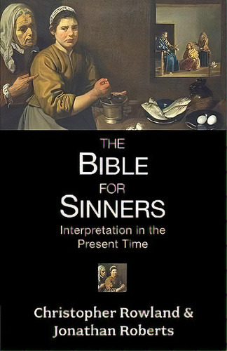 The Bible For Sinners, De Christopher Rowland. Editorial Spck Publishing, Tapa Blanda En Inglés
