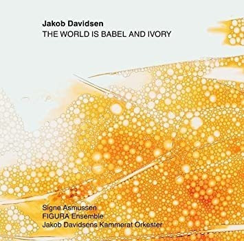 Davidsen / Figura Ensemble World Is Babel & Ivory Cd