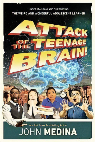 Attack Of The Teenage Brain : Understanding And Supporting The Weird And Wonderful Adolescent Lea..., De John Medina. Editorial Ascd, Tapa Blanda En Inglés